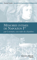 Couverture du livre « Mémoires intimes de Napoléon Ier » de Constant aux éditions Nouveau Monde