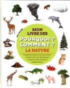 Couverture du livre « Mon livre des pourquoi ? comment ? : la nature » de Alice Delvaille aux éditions Grenouille