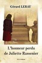 Couverture du livre « L'honneur perdu de Juliette Rassenier » de Gerard Leray aux éditions Ella Editions