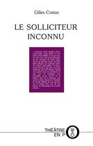 Couverture du livre « Le solliciteur inconnu » de Gilles Costaz aux éditions Tertium