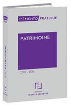 Couverture du livre « Mémento pratique : patrimoine (édition 2015/2016) » de Redaction Efl aux éditions Lefebvre