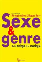 Couverture du livre « Sexe & genre ; de la biologie à la sociologie » de Berengere Abou et Hugues Berry aux éditions Editions Matériologiques