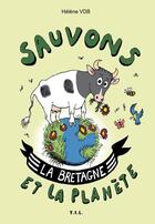 Couverture du livre « Sauvons la Bretagne et la Planète » de Hélène Van Den Broek aux éditions Yil