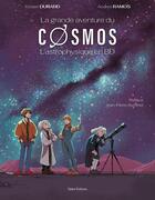 Couverture du livre « La grande aventure du cosmos : L'astrophysique en BD » de Kristen Durand et Andres Ramos aux éditions Talent Editions