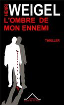 Couverture du livre « L'ombre de mon ennemi » de Henri Weigel aux éditions Fleur De Sel Noir