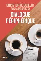Couverture du livre « Dialogue périphérique : comment les classes populaires reprennent le pouvoir » de Christophe Guilluy et Sacha Mokritzky aux éditions L'escargot