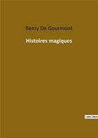 Couverture du livre « Histoires magiques » de Remy De Gourmont aux éditions Culturea