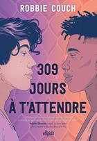 Couverture du livre « 309 jours à t'attendre » de Robbie Couch aux éditions Ellipsis