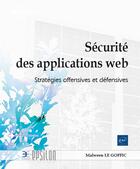 Couverture du livre « Sécurité des applications web : Stratégies offensives et défensives » de Malween Le Goffic aux éditions Eni