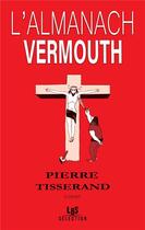 Couverture du livre « L'almanach vermouth » de Pierre Tisserand aux éditions Lbs