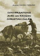 Couverture du livre « Conversation avec un paysan, Christian Oules » de Jacques Nunez-Teodoro aux éditions Editions Jkdc
