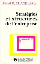 Couverture du livre « Stratégies et structures de l'entreprise » de A.-D. Chandler Jr aux éditions Organisation