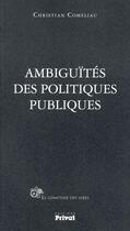 Couverture du livre « Ambiguïtés des politiques publiques ; intérêt général ou obsession de l'économie » de Christian Comeliau aux éditions Privat