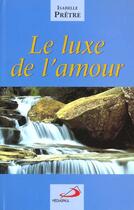 Couverture du livre « Luxe de l'amour (le) » de Pretre-Krug Isabelle aux éditions Mediaspaul