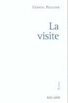 Couverture du livre « La Visite » de Chantal Pelletier aux éditions Balland