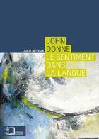 Couverture du livre « John Donne ; le sentiment dans la langue » de Julie Neveux aux éditions Editions Rue D'ulm