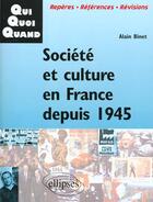 Couverture du livre « Societe et culture en france depuis 1945 » de Alain Binet aux éditions Ellipses
