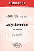 Couverture du livre « Analyse harmonique - mathematiques pratiques - niveau b » de Bruno Rossetto aux éditions Ellipses