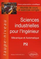 Couverture du livre « Sciences industrielles pour l'ingénieur ; PSI mécanique et automatique » de Robert Papanicola aux éditions Ellipses