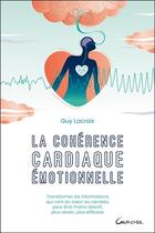 Couverture du livre « La cohérence cardiaque émotionnelle » de Guy Lacroix aux éditions Grancher