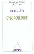 Couverture du livre « Cyberculture - rapport au conseil de l'europe » de Pierre Levy aux éditions Odile Jacob