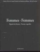 Couverture du livre « Femmes - femmes » de  aux éditions Actes Sud