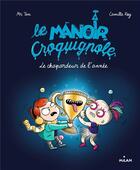 Couverture du livre « Le manoir Croquignole t.6 : le chapardeur de l'année » de Camille Roy et Mr Tan aux éditions Milan