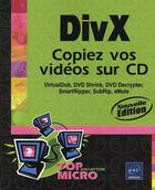 Couverture du livre « Divx ; copiez vos vidéos sur cd (édition 2007) » de Thierry Thaureaux aux éditions Eni