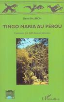 Couverture du livre « Tingo Maria au Pérou : Comment j'ai failli devenir péruvien » de Daniel Salleron aux éditions L'harmattan