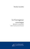 Couverture du livre « Le corrupteur corrompu » de Nicolas Cavailles aux éditions Le Manuscrit