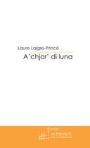 Couverture du livre « A'chjar' di luna » de Laure Laigre-Prince aux éditions Le Manuscrit