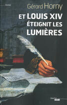 Couverture du livre « Et Louis XIV éteignit les lumières » de Gerard Horny aux éditions Le Cherche-midi