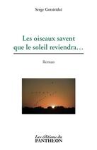 Couverture du livre « Les oiseaux savent que le soleil reviendra » de Serge Gotsiridze aux éditions Editions Du Panthéon