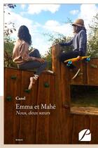 Couverture du livre « Emma et Mahé ; nous, deux soeurs » de Carel aux éditions Editions Du Panthéon
