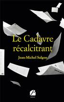 Couverture du livre « Le cadavre récalcitrant » de Jean-Michel Salgon aux éditions Editions Du Panthéon