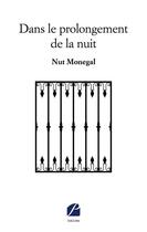 Couverture du livre « Dans le prolongement de la nuit » de Nut Monegal aux éditions Du Pantheon