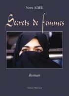 Couverture du livre « Secrets de femmes » de Nora Adel aux éditions Benevent