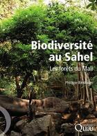 Couverture du livre « Biodiversité au Sahel ; les forêts du Mali » de Birnbaum Philip aux éditions Quae