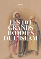 Couverture du livre « Les 101 grands hommes de l'islam » de Renaud K. aux éditions Sarrazins