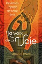 Couverture du livre « La voix de la voie - devenons l'apotre de notre ame » de Simard Denyse aux éditions Quebecor