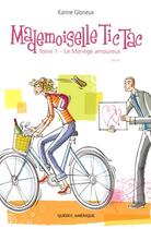 Couverture du livre « Mademoiselle tic tac t.1 ; le manège amoureux » de Karine Glorieux aux éditions Quebec Amerique