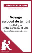 Couverture du livre « Voyage au bout de la nuit de Céline ; le dialogue entre Bardamu et Lola » de Julie Mestrot aux éditions Lepetitlitteraire.fr