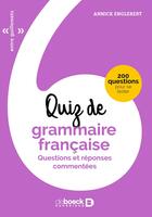 Couverture du livre « Quiz de grammaire française ; questions et réponses commentées » de Annick Englebert aux éditions De Boeck Superieur