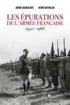 Couverture du livre « Les épurations de l'armée française, 1940-1966 » de Andre Bourachot et Henri Ortolan aux éditions L'artilleur