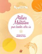 Couverture du livre « Ateliers méditation pour booster votre vie » de Solange Hemery et Nathalie De Meyer aux éditions Esf Prisma