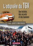 Couverture du livre « L'odyssée du TGV ; une histoire, des records et des hommes » de Jacques Pagniez aux éditions Le Dauphine Libere