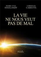 Couverture du livre « La vie ne nous veut pas de mal » de Pierre-Yves Steelandt et Christian Cassette aux éditions Persee