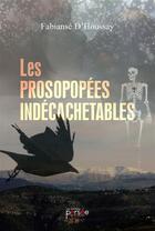 Couverture du livre « Les prosopopées indécachetables » de Fabianse D' Houssay aux éditions Persee