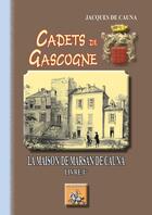 Couverture du livre « Cadets de Gascogne la maison de Marsan de Cauna (T1) » de Jacques De Cauna aux éditions Editions Des Regionalismes
