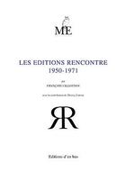 Couverture du livre « Les éditions Rencontre, 1950-1971 » de Francois Vallotton aux éditions D'en Bas